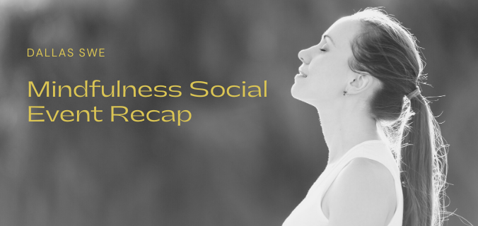 Event Recap – Mindfulness Social – Dallas Society of Women Engineers